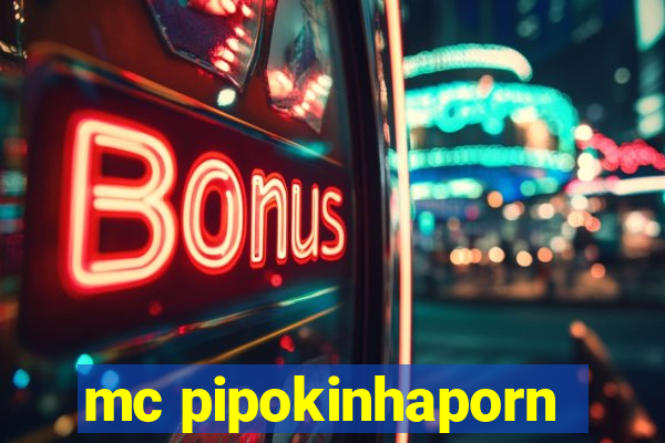 mc pipokinhaporn